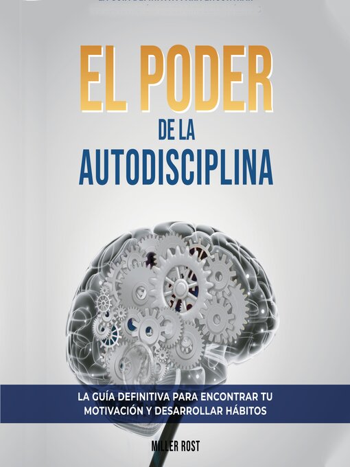 Cover image for El Poder de la Autodisciplina. La Guía Definitiva para Encontrar tu Motivación y Desarrollar Hábitos